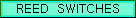 To the To Very high quality Reed Switches page