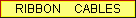 To the Ribbon Cables page